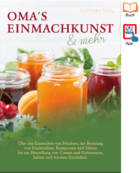 Oma´s Einmachkunst - erprobte Rezepte aus vergangenen Zeiten